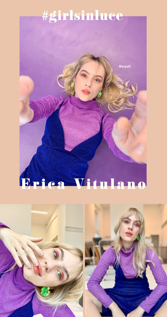 #GIRLSINLUCE : Erica Vitulano